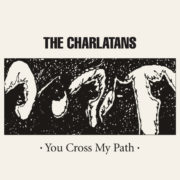 The Charlatans: You Cross my Path | Album Reviews